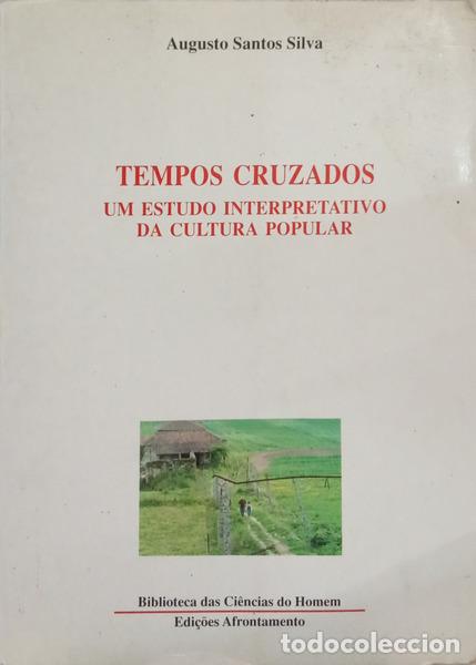 Libros: SANTOS SILVA. (Augusto) - TEMPOS CRUZADOS: UM ESTUDO INTERPRETATIVO DA CULTURA POPULAR.