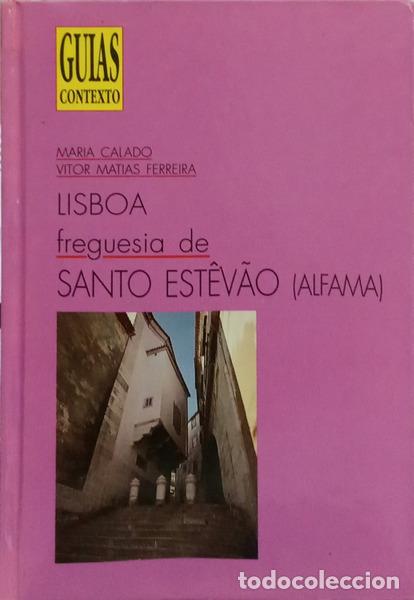 Libros: CALADO. (Maria) e Vitor Matias Ferreira. - LISBOA: FREGUESIA DE SANTO EST&Ecirc;V&Atilde;O (ALFAMA).