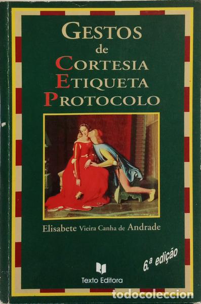 Libros: CANHA DE ANDRADE. (Elisabete Vieira) - GESTOS DE CORTESIA, ETIQUETA E PROTOCOLO. [6.&ordf; EDI&Ccedil;&Atilde;O]