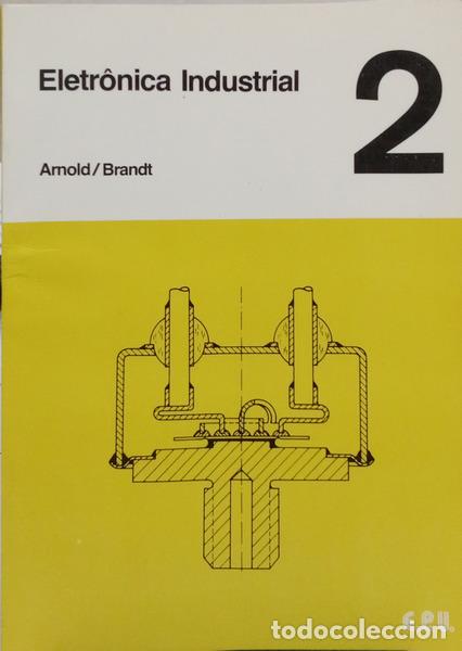 Libros: ARNOLD. (Robert) e Hans Brandt. - ELETR&Ocirc;NICA INDUSTRIAL, 2.