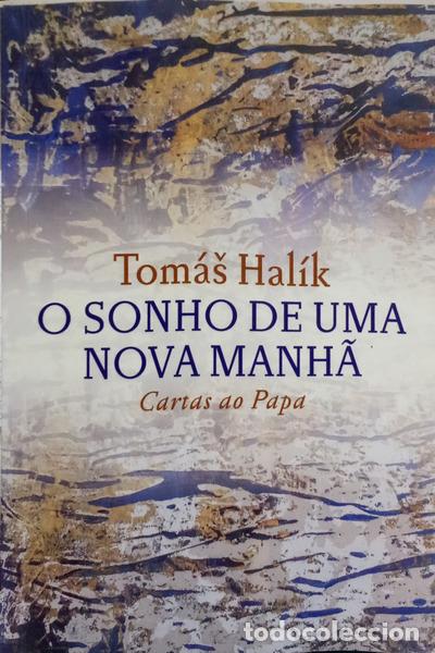 B&uuml;cher: HAL&Iacute;K. (Tom&aacute;s) - O SONHO DE UMA NOVA MANH&Atilde;: CARTAS AO PAPA. [1.&ordf; REIMP.]