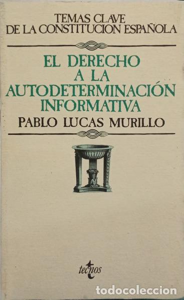 Libros: MURILLO. (Pablo Lucas) - EL DERECHO A LA AUTODETERMINACI&Oacute;N INFORMATIVA. - Foto 1