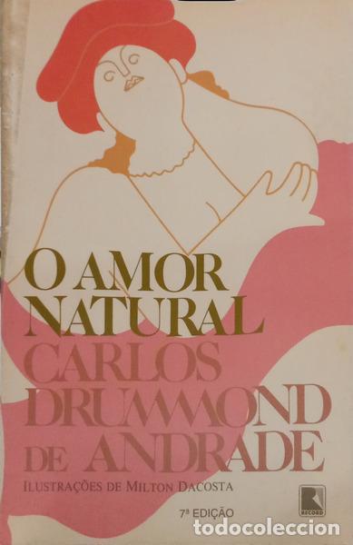B&uuml;cher: DRUMMOND DE ANDRADE. (Carlos) - O AMOR NATURAL. [7.&ordf; EDI&Ccedil;&Atilde;O]