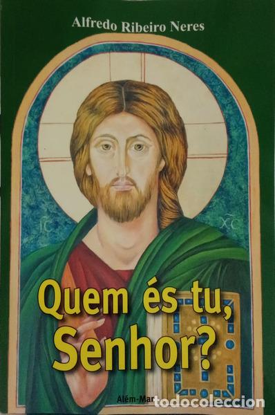 B&uuml;cher: RIBEIRO NERES. (Alfredo) - QUEM &Eacute;S TU, SENHOR? RESPOSTAS DAS SAGRADAS ESCRITURAS. [1.&ordf; EDI&Ccedil;&Atilde;O]