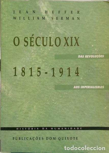 B&uuml;cher: HEFFER. (Jean) e William Serman. - O S&Eacute;CULO XIX 1815-1914: DAS REVOLU&Ccedil;&Otilde;ES AOS IMPERIALISMOS.