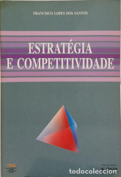 B&uuml;cher: LOPES DOS SANTOS. (Francisco) - ESTRAT&Eacute;GIA E COMPETITIVIDADE. [1.&ordf; EDI&Ccedil;&Atilde;O]