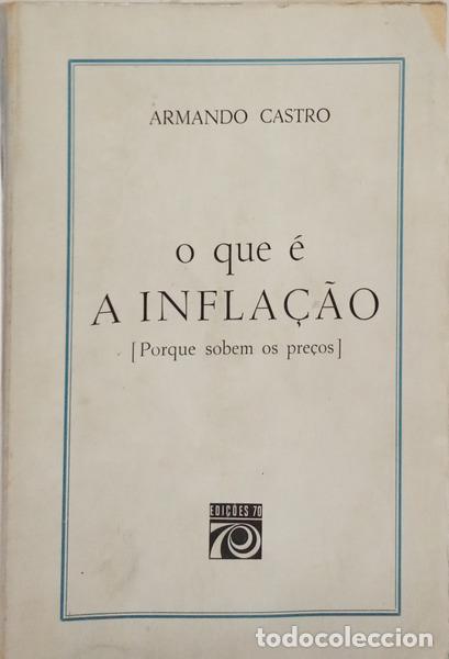 Libros: CASTRO. (Armando) - O QUE &Eacute; A INFLA&Ccedil;&Atilde;O [PORQUE SOBEM OS PRE&Ccedil;OS]. [2.&ordf; EDI&Ccedil;&Atilde;O]