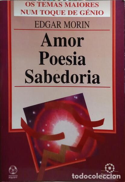 Libros: MORIN. (Edgar) - AMOR, POESIA, SABEDORIA.