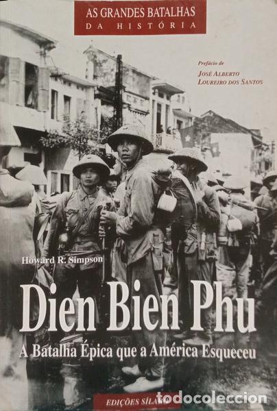 books: SIMPSON. (Howard R.) - DIEN BIEN PHU, A BATALHA &Eacute;PICA QUE A AM&Eacute;RICA ESQUECEU. [1.&ordf; EDI&Ccedil;&Atilde;O]