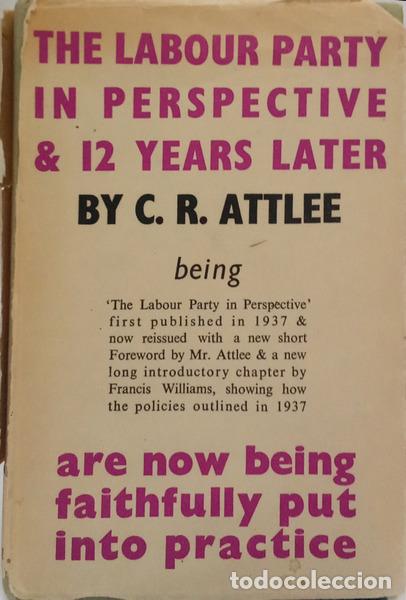 books: ATTLEE. (Clement Richard) - THE LABOUR PARTY IN PERSPECTIVE - AND TWELVE YEARS LATER.