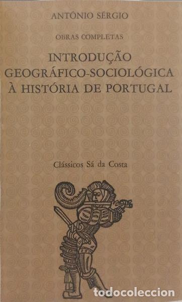 Livres: ANT&Oacute;NIO S&Eacute;RGIO. - INTRODU&Ccedil;&Atilde;O GEOGR&Aacute;FICO-SOCIOL&Oacute;GICA &Agrave; HIST&Oacute;RIA DE PORTUGAL. [5.&ordf; EDI&Ccedil;&Atilde;O]