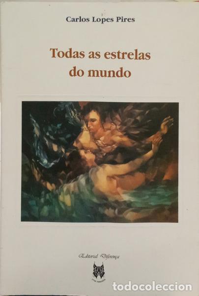 books: COLA&Ccedil;O. (Maria Rosa) e Carlos Lopes Pires. - O AMOR TEM TANTOS NOMES. TODAS AS ESTRELAS DO MUNDO.