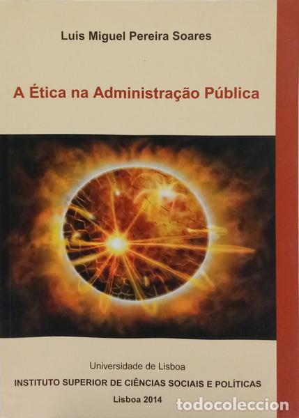 Libri di seconda mano: PEREIRA SOARES. (Lu&iacute;s Miguel) - A &Eacute;TICA NA ADMINISTRA&Ccedil;&Atilde;O P&Uacute;BLICA.