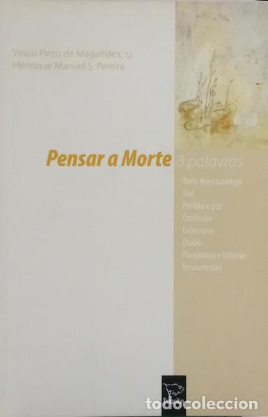Libri di seconda mano: PINTO DE MAGALH&Atilde;ES. (Vasco) e Henrique Manuel S. Pereira. - PENSAR A MORTE: 8 PALAVRAS.