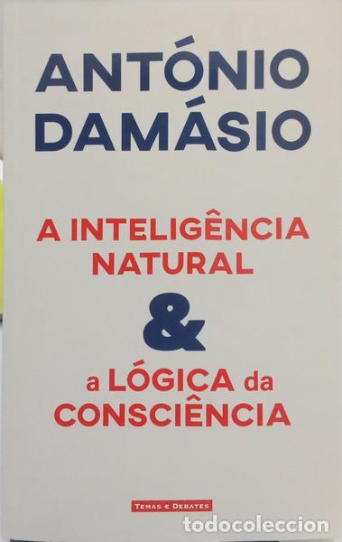 B&uuml;cher: DAM&Aacute;SIO. (Ant&oacute;nio) - A INTELIG&Ecirc;NCIA NATURAL & A L&Oacute;GICA DA CONSCI&Ecirc;NCIA. [1.&ordf; EDI&Ccedil;&Atilde;O]