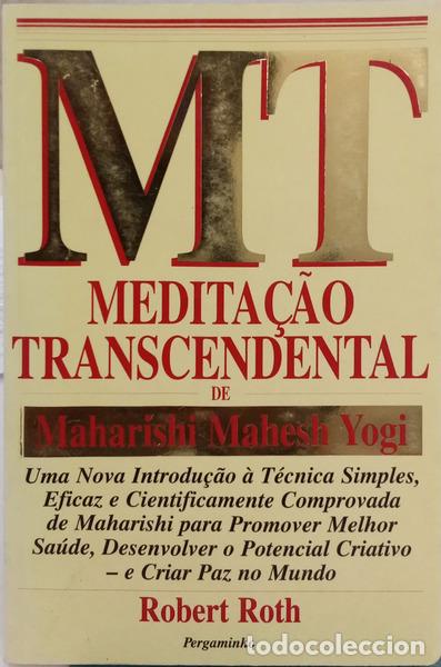 Libros: ROTH. (Robert) - MEDITA&Ccedil;&Atilde;O TRANSCENDENTAL DE MAHARISHI MAHESH YOGI.