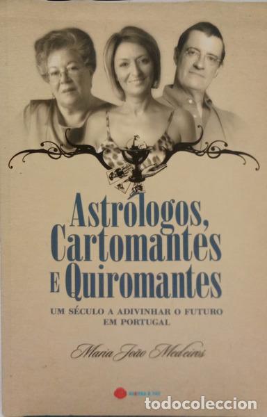 Libros: MEDEIROS. (Maria Jo&atilde;o) - ASTR&Oacute;LOGOS, CARTOMANTES E QUIROMANTES. UM S&Eacute;CULO A ADIVINHAR O FUTURO EM PO