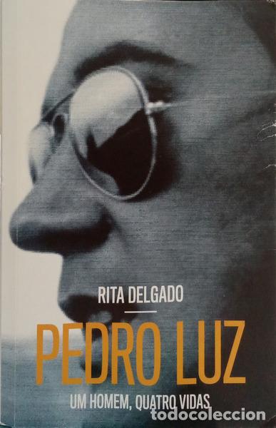 Livres: DELGADO. (Rita) - PEDRO LUZ: UM HOMEM, QUATRO VIDAS. [1.&ordf; EDI&Ccedil;&Atilde;O]