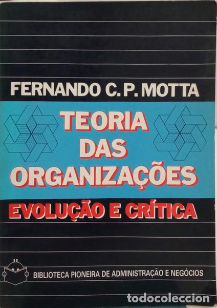 Livres: PRESTES MOTTA. (Fernando C.) - TEORIA DAS ORGANIZA&Ccedil;&Otilde;ES. EVOLU&Ccedil;&Atilde;O E CR&Iacute;TICA.