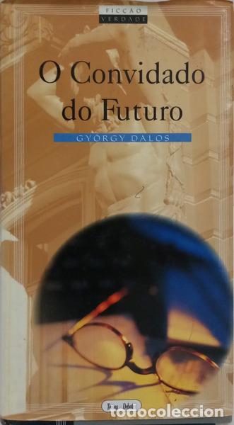 Livres: DALOS. (Gy&ouml;rgy) - O CONVIDADO DO FUTURO. [1.&ordf; EDI&Ccedil;&Atilde;O]