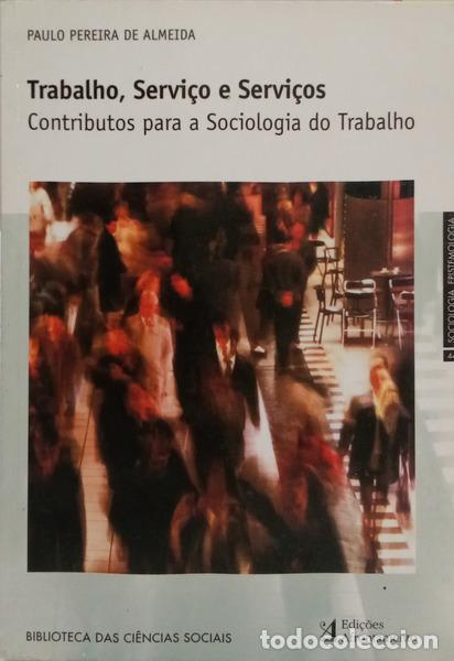 Livres: PEREIRA DE ALMEIDA. (Paulo) - TRABALHO, SERVI&Ccedil;O E SERVI&Ccedil;OS. CONTRIBUTOS PARA A SOCIOLOGIA DO TRABALH