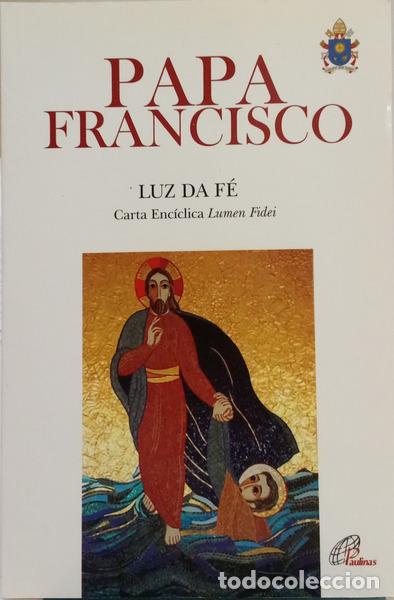 Libri di seconda mano: PAPA FRANCISCO. - LUZ DA F&Eacute;. CARTA ENC&Iacute;CLICA LUMEN FIDEI.