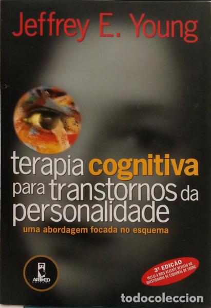 Libros: YOUNG. (Jeffrey E.) - TERAPIA COGNITIVA PARA TRANSTORNOS DA PESONALIDADE. UMA ABORDAGEM FOCADA EM ES