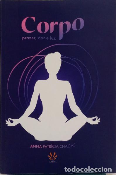 B&uuml;cher: CHAGAS. (Anna Patr&iacute;cia) - CORPO: PRAZER, DOR E LUZ. [DED. AUTOR]