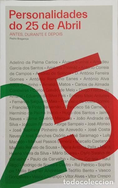 Libri di seconda mano: BRAGAN&Ccedil;A. (Pedro) - PERSONALIDADES DO 25 DE ABRIL: ANTES, DURANTE E DEPOIS.