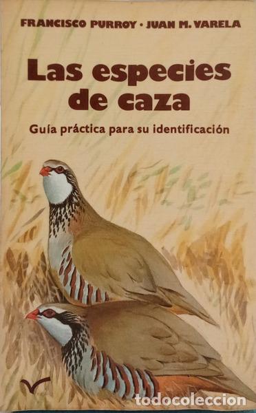 Libros: PURROY. (Francisco) e Juan M. Varela. - LAS ESPECIES DE CAZA.