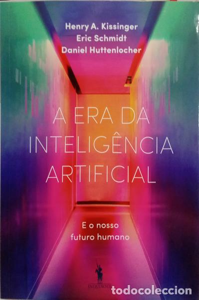 B&uuml;cher: KISSINGER. (Henry A.) et al. - A ERA DA INTELIG&Ecirc;NCIA ARTIFICIAL. [4.&ordf; EDI&Ccedil;&Atilde;O]