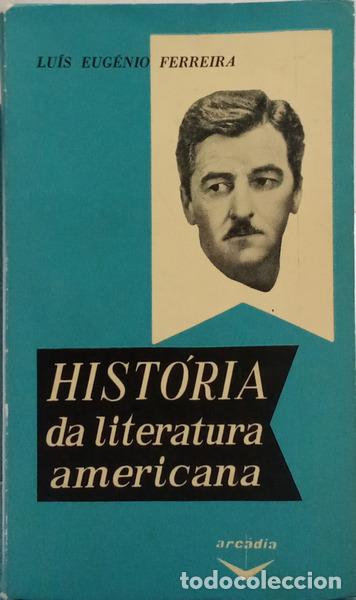 Libri di seconda mano: FERREIRA. (Lu&iacute;s Eug&eacute;nio) - HIST&Oacute;RIA DA LITERATURA AMERICANA.