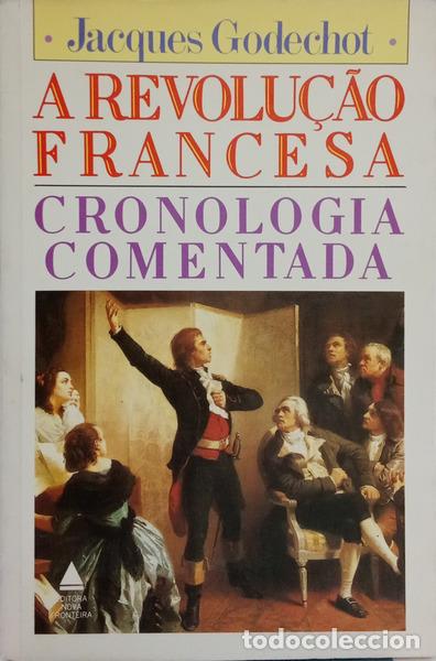 Libros: GODECHOT. (Jacques) - A REVOLU&Ccedil;&Atilde;O FRANCESA: CRONOLOGIA COMENTADA, 1787-1799. - Foto 1