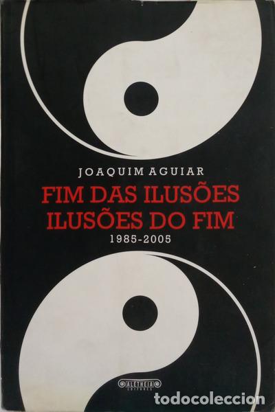 Livros em segunda m&atilde;o: AGUIAR. (Joaquim) - FIM DAS ILUS&Otilde;ES, ILUS&Otilde;ES DO FIM, 1985-2005.