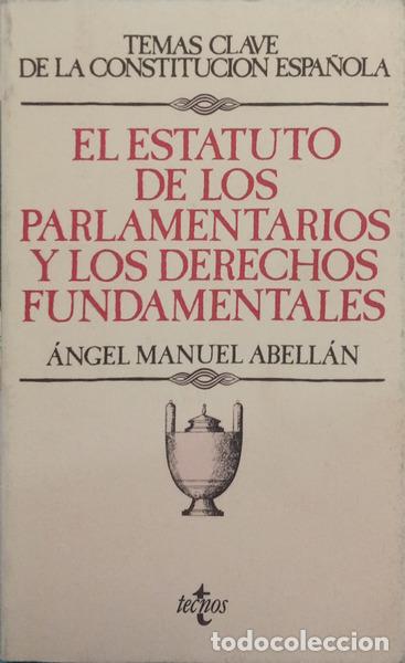 Libros: ABELL&Aacute;N. (&Aacute;ngel Manuel) - EL ESTATUTO DE LOS PARLAMENTARIOS Y LOS DERECHOS FUNDAMENTALES.