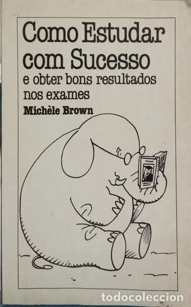 Libros: BROWN. (Mich&egrave;le) - COMO ESTUDAR COM SUCESSO E OBTER BONS RESULTADOS NOS EXAMES.