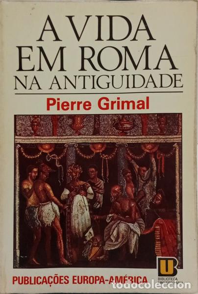 Libros: GRIMAL. (Pierre) - A VIDA EM ROMA NA ANTIGUIDADE.
