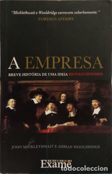 Libros: WOOLDRIDGE. (Adrian) e John Micklethwait. - A EMPRESA: BREVE HIST&Oacute;RIA DE UMA IDEIA REVOLUCION&Aacute;RIA.