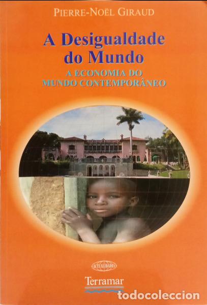 Libros: GIRAUD. (Pierre-No&euml;l) - A DESIGUALDADE NO MUNDO: A ECONOMIA DO MUNDO CONTEMPOR&Acirc;NEO.