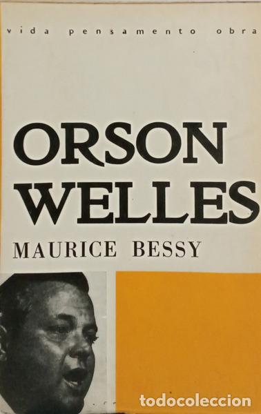 Libri di seconda mano: BESSY. (Maurice) - ORSON WILLES. [VIDA PENSAMENTO OBRA]