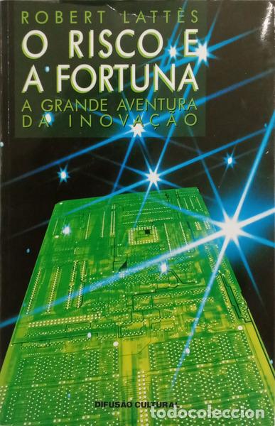 Libros: LATT&Egrave;S. (Robert) - O RISCO E A FORTUNA: A GRANDE AVENTURA DA INOVA&Ccedil;&Atilde;O.