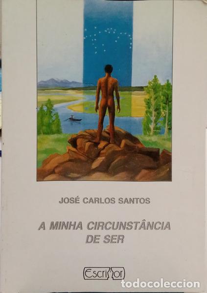 Libros: SANTOS. (Jos&eacute; Carlos) - A MINHA CIRCUNST&Acirc;NCIA DE SER.