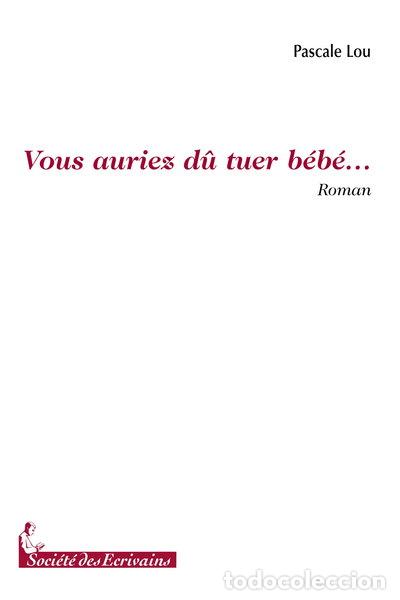 B&uuml;cher: Vous auriez d&ucirc; tuer b&eacute;b&eacute;- 9782748036374
