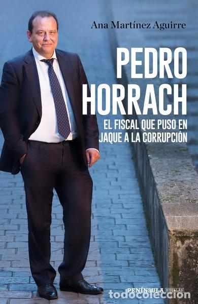 Libros: Pedro Horrach, el fiscal que puso en jaque a la corrupci&oacute;n- 9788499427058