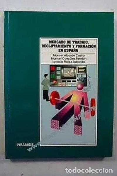 Libri di seconda mano: Mercado de trabajo, reclutamiento y formaci&oacute;n en Espa&ntilde;a- 9788436810011