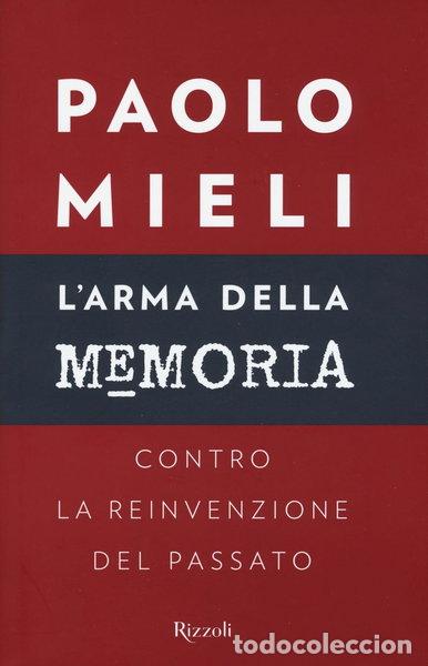 Libros: L'arma della memoria. Contro la reinvenzione del passato- 9788817084291