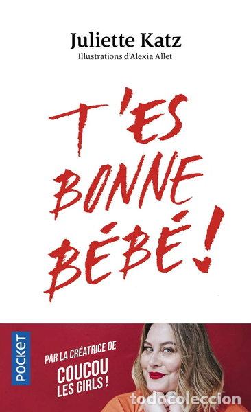 B&uuml;cher: T'es bonne b&eacute;b&eacute; !- 9782266310048