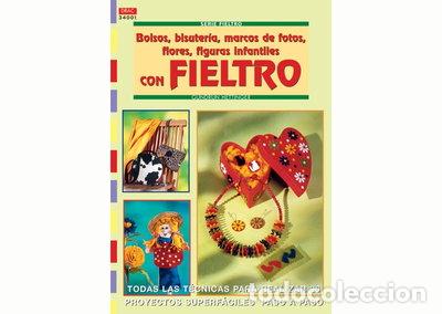 Libros: Serie Fieltro n&ordm; 1. Bolsos, bisuter&iacute;a, marcos de fotos, flores, figuras infan...- 9788496365797