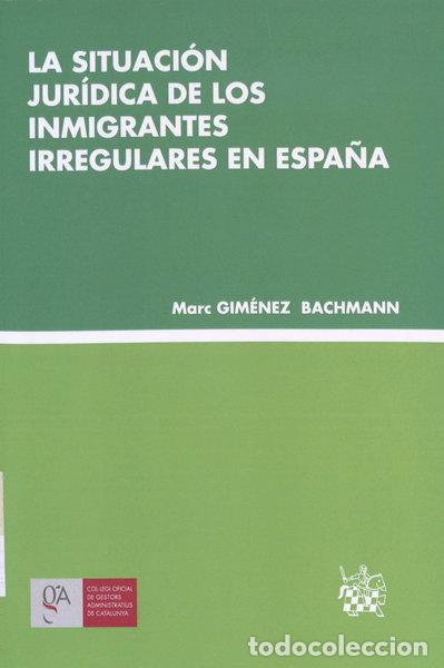 Libros: La situaci&oacute;n jur&iacute;dica de los inmigrantes irregulares en Espa&ntilde;a- 9788490864371