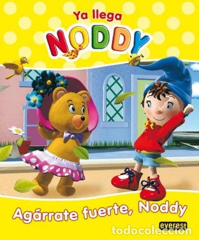 Libros: Ya llega Noddy. Ag&aacute;rrate fuerte, Noddy- 9788444161228